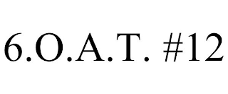 6.O.A.T. #12
