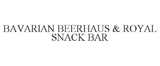 BAVARIAN BEERHAUS & ROYAL SNACK BAR