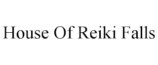 HOUSE OF REIKI FALLS