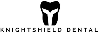 KNIGHTSHIELD DENTAL