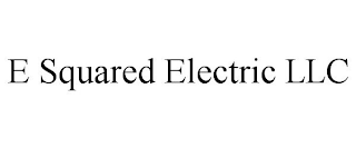 E SQUARED ELECTRIC LLC