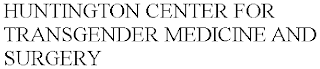 HUNTINGTON CENTER FOR TRANSGENDER MEDICINE AND SURGERY