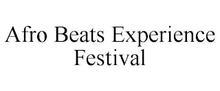 AFRO BEATS EXPERIENCE FESTIVAL