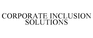 CORPORATE INCLUSION SOLUTIONS