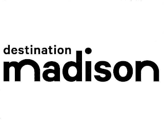 DESTINATION MADISON