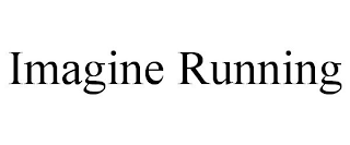 IMAGINE RUNNING