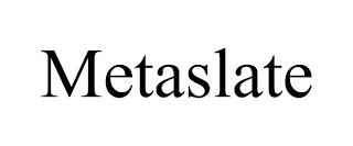 METASLATE