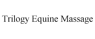 TRILOGY EQUINE MASSAGE