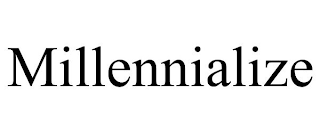 MILLENNIALIZE