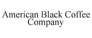 AMERICAN BLACK COFFEE COMPANY