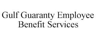 GULF GUARANTY EMPLOYEE BENEFIT SERVICES