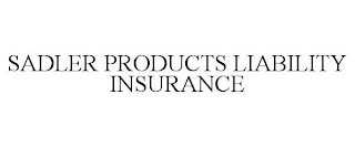 SADLER PRODUCTS LIABILITY INSURANCE