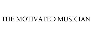 THE MOTIVATED MUSICIAN