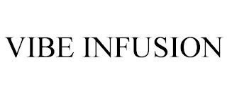 VIBE INFUSION