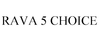 RAVA 5 CHOICE