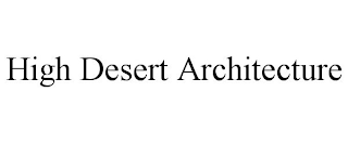 HIGH DESERT ARCHITECTURE