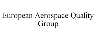 EUROPEAN AEROSPACE QUALITY GROUP