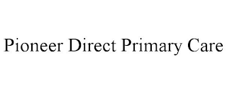 PIONEER DIRECT PRIMARY CARE