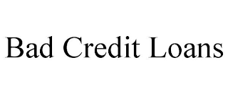 BAD CREDIT LOANS