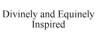 DIVINELY AND EQUINELY INSPIRED