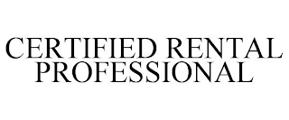 CERTIFIED RENTAL PROFESSIONAL