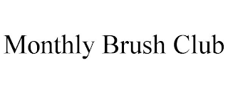 MONTHLY BRUSH CLUB