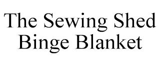 THE SEWING SHED BINGE BLANKET