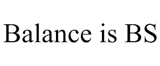 BALANCE IS BS