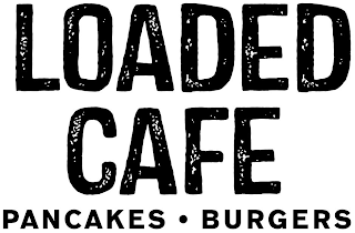 LOADED CAFE PANCAKES BURGERS