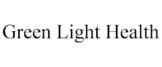 GREEN LIGHT HEALTH