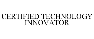 CERTIFIED TECHNOLOGY INNOVATOR