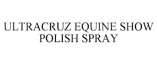 ULTRACRUZ EQUINE SHOW POLISH SPRAY