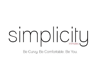 SIMPLICITY INTIMATES BE CURVY. BE COMFORTABLE. BE YOU.