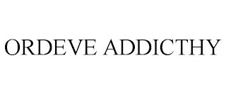 ORDEVE ADDICTHY