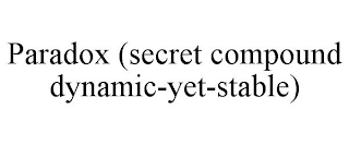 PARADOX (SECRET COMPOUND DYNAMIC-YET-STABLE)