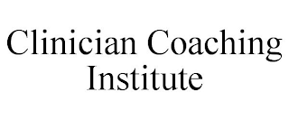 CLINICIAN COACHING INSTITUTE