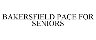 BAKERSFIELD PACE FOR SENIORS