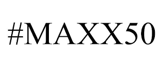 #MAXX50