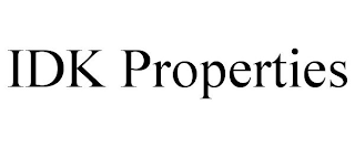 IDK PROPERTIES