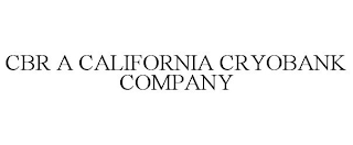 CBR A CALIFORNIA CRYOBANK COMPANY