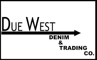 DUE WEST DENIM & TRADING CO.