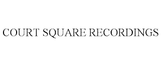 COURT SQUARE RECORDINGS