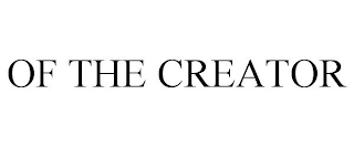 OF THE CREATOR
