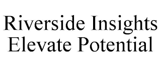 RIVERSIDE INSIGHTS ELEVATE POTENTIAL