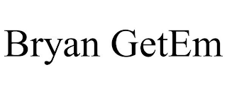 BRYAN GETEM