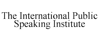 THE INTERNATIONAL PUBLIC SPEAKING INSTITUTE
