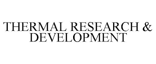 THERMAL RESEARCH & DEVELOPMENT