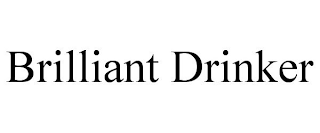 BRILLIANT DRINKER