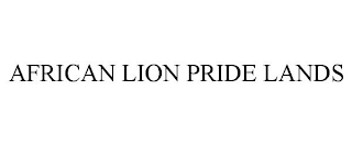 AFRICAN LION PRIDE LANDS