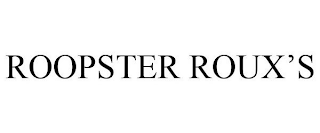 ROOPSTER ROUX'S